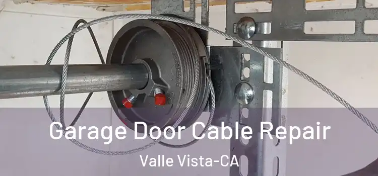  Garage Door Cable Repair Valle Vista-CA