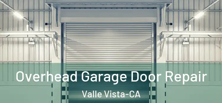  Overhead Garage Door Repair Valle Vista-CA